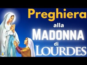 Preghiera alla madonna di lourdes per chiedere una grazia - Giardino ...