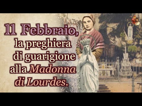 Preghiera madonna di lourdes 11 febbraio